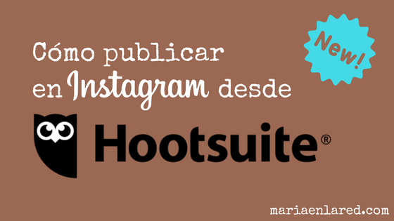 Publicar en Instagram desde Hootsuite | Maria en la red